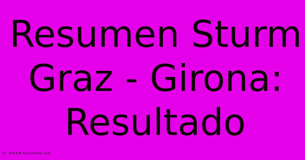 Resumen Sturm Graz - Girona: Resultado