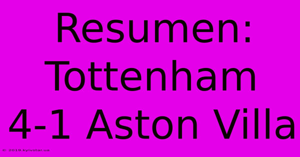 Resumen: Tottenham 4-1 Aston Villa