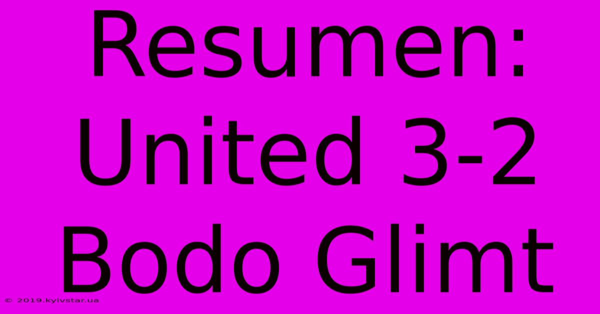 Resumen: United 3-2 Bodo Glimt