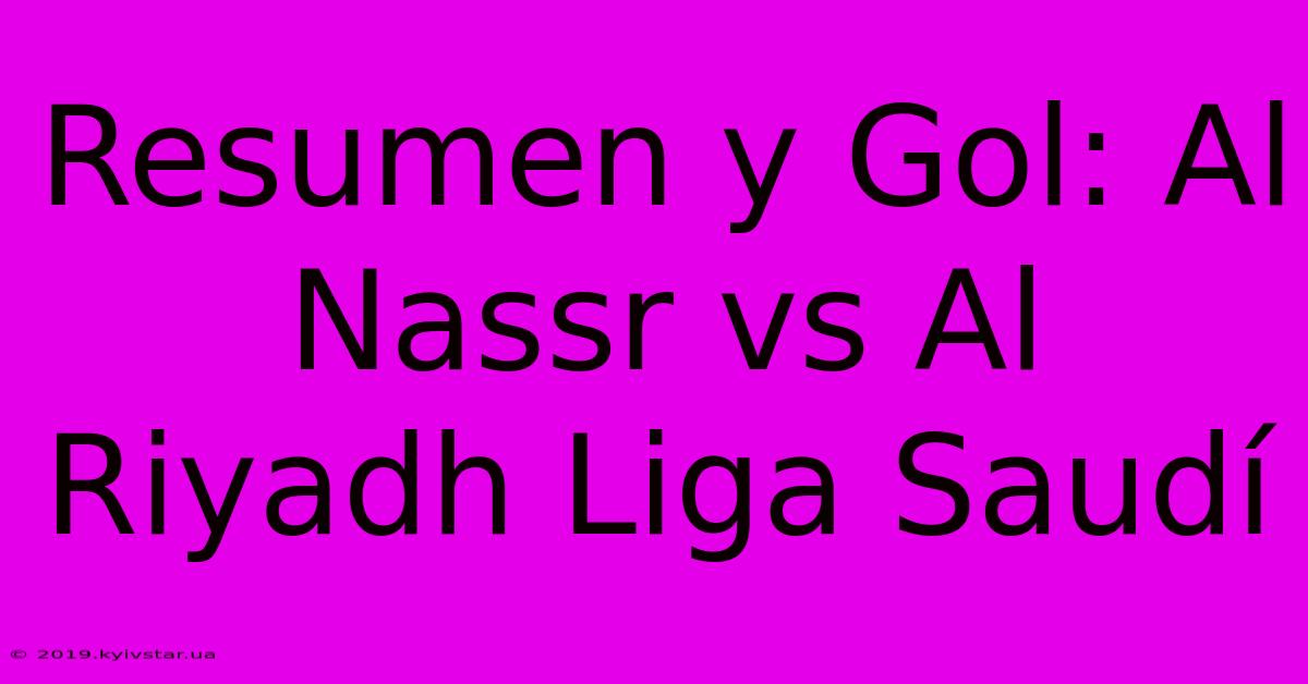 Resumen Y Gol: Al Nassr Vs Al Riyadh Liga Saudí