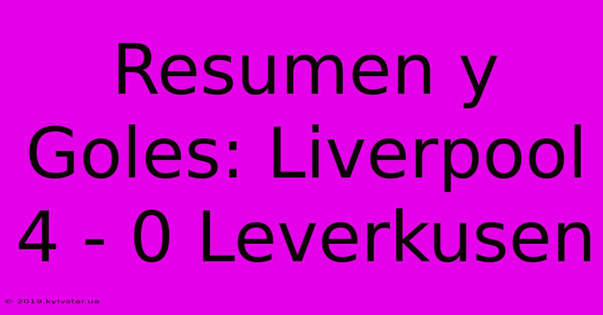 Resumen Y Goles: Liverpool 4 - 0 Leverkusen