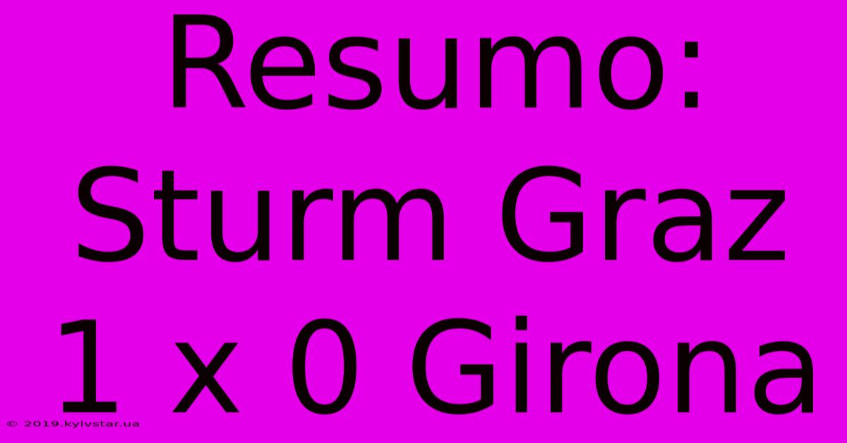 Resumo: Sturm Graz 1 X 0 Girona