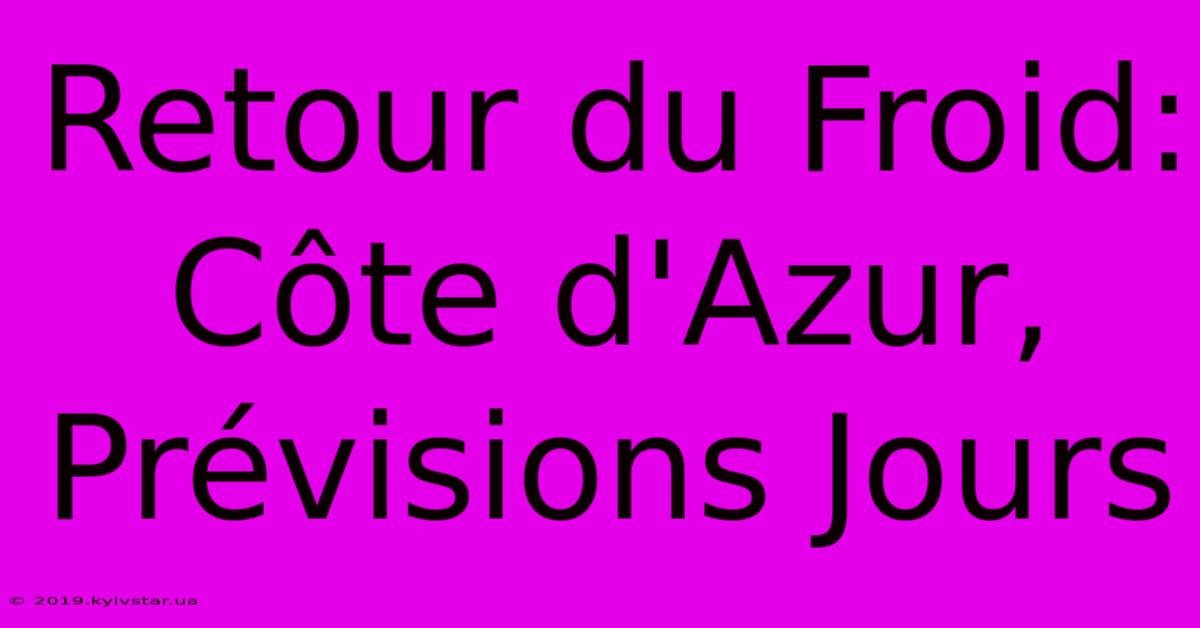 Retour Du Froid: Côte D'Azur, Prévisions Jours