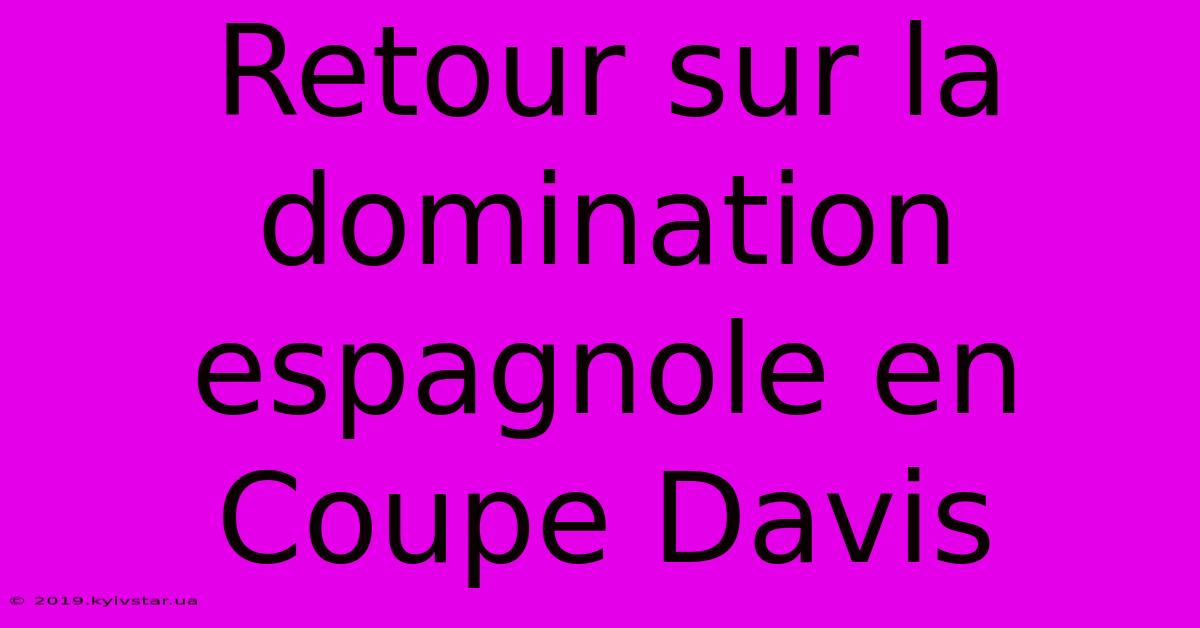 Retour Sur La Domination Espagnole En Coupe Davis