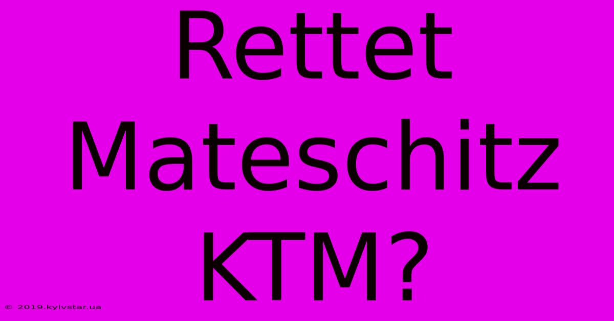 Rettet Mateschitz KTM?