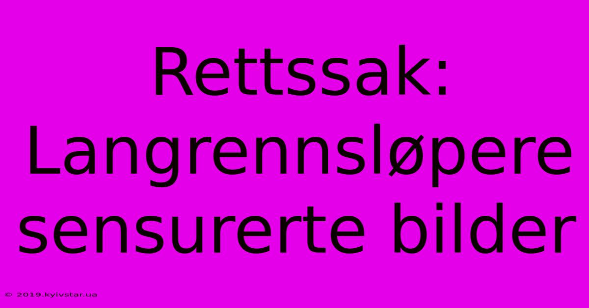 Rettssak: Langrennsløpere Sensurerte Bilder