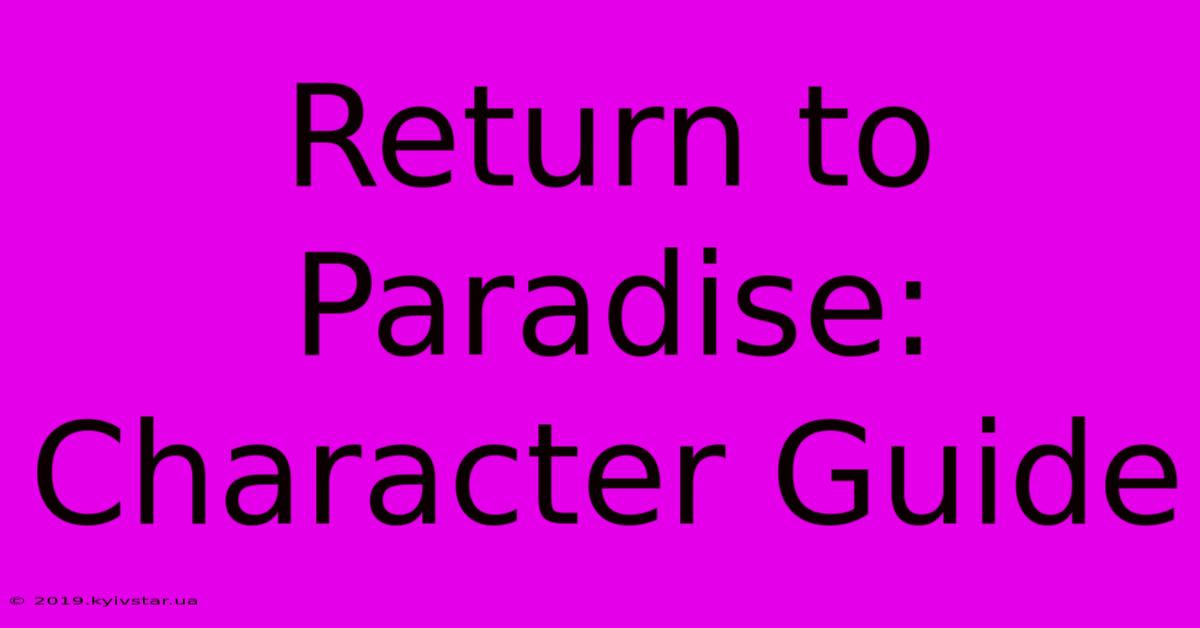 Return To Paradise: Character Guide