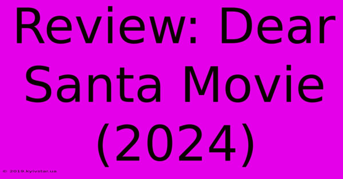 Review: Dear Santa Movie (2024)