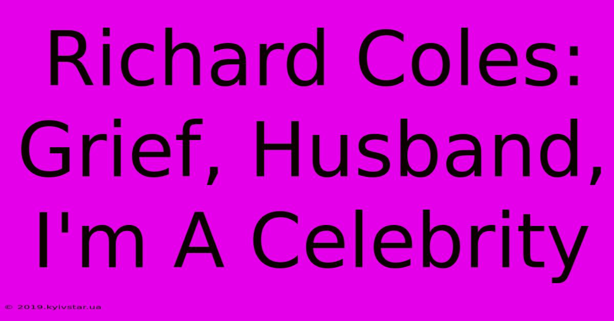 Richard Coles: Grief, Husband, I'm A Celebrity