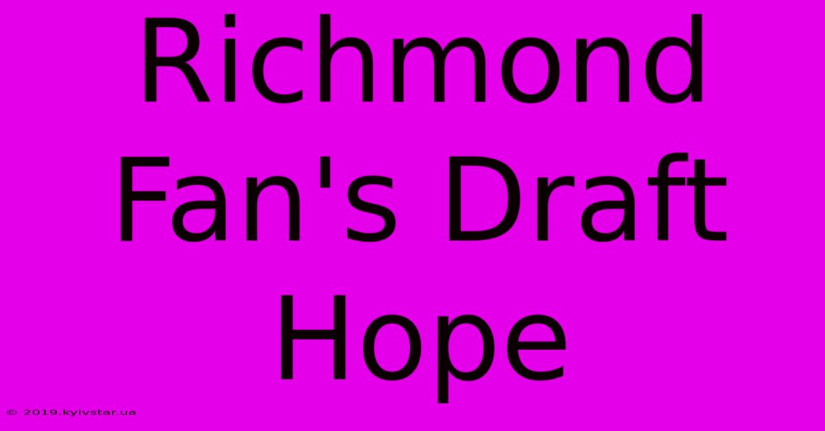 Richmond Fan's Draft Hope