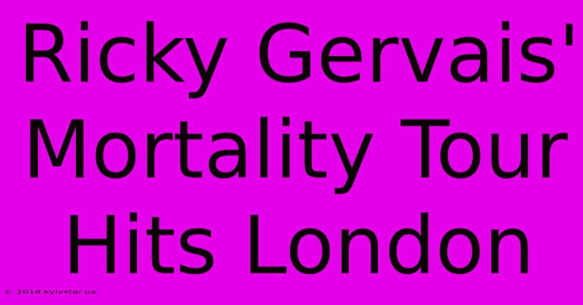 Ricky Gervais' Mortality Tour Hits London