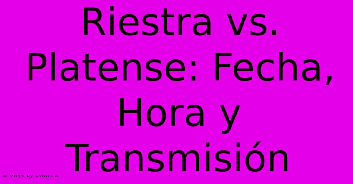 Riestra Vs. Platense: Fecha, Hora Y Transmisión 