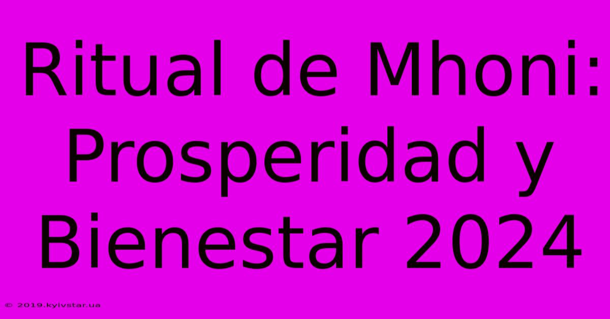 Ritual De Mhoni: Prosperidad Y Bienestar 2024 