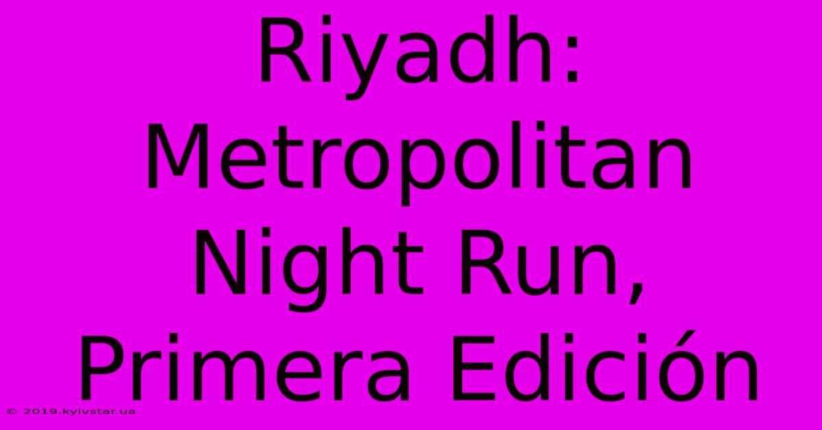 Riyadh: Metropolitan Night Run, Primera Edición