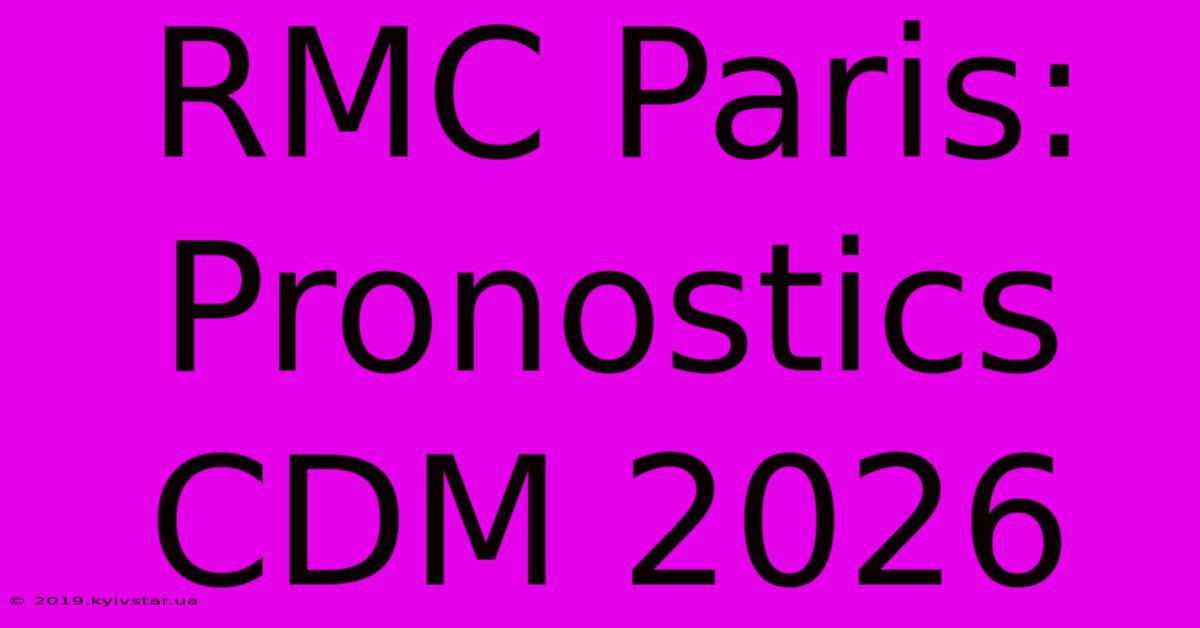 RMC Paris: Pronostics CDM 2026