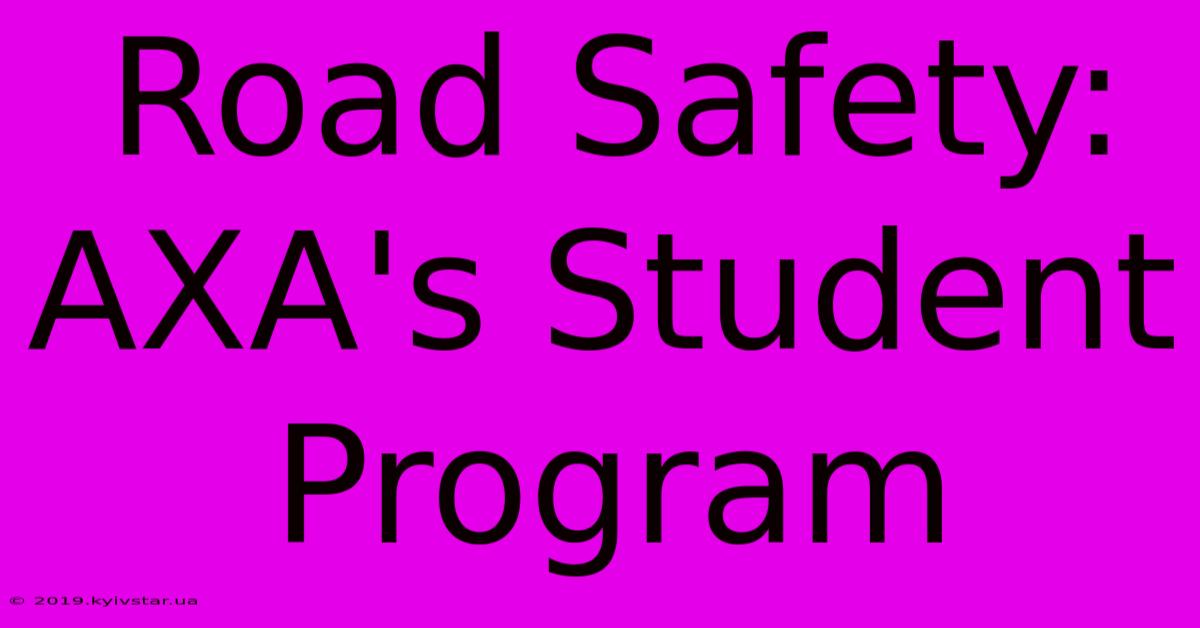 Road Safety: AXA's Student Program