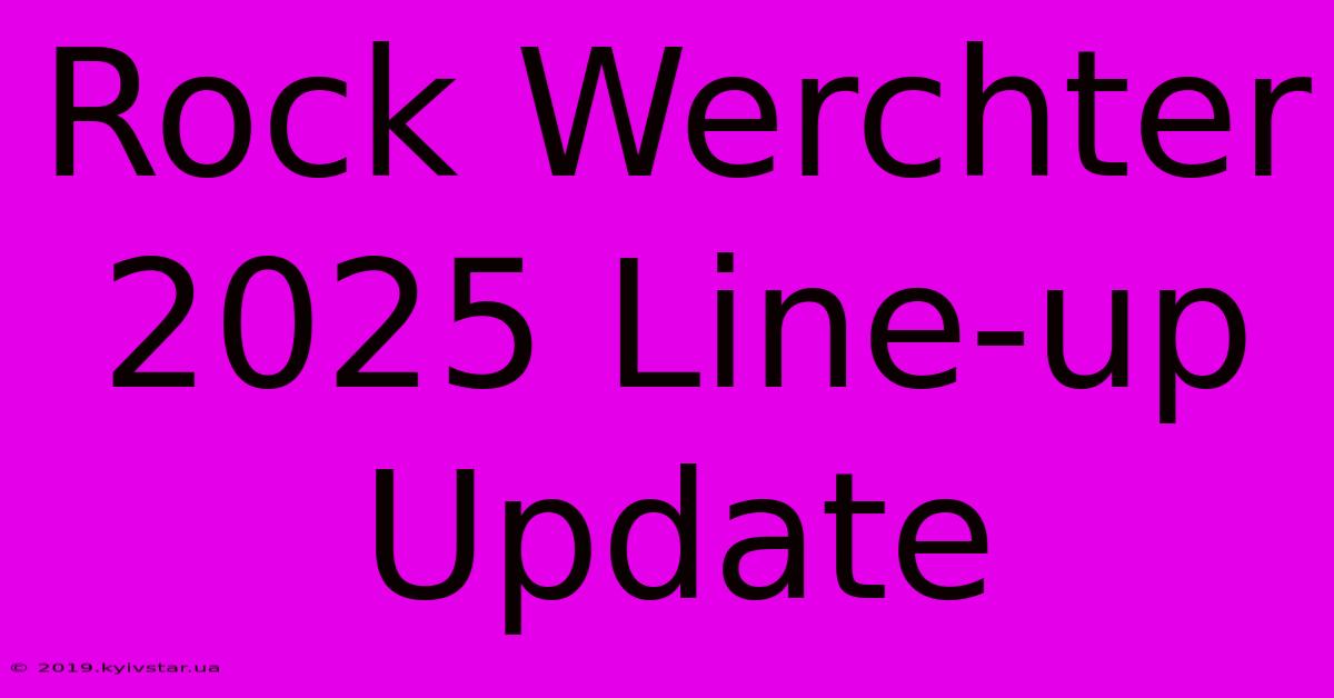 Rock Werchter 2025 Line-up Update