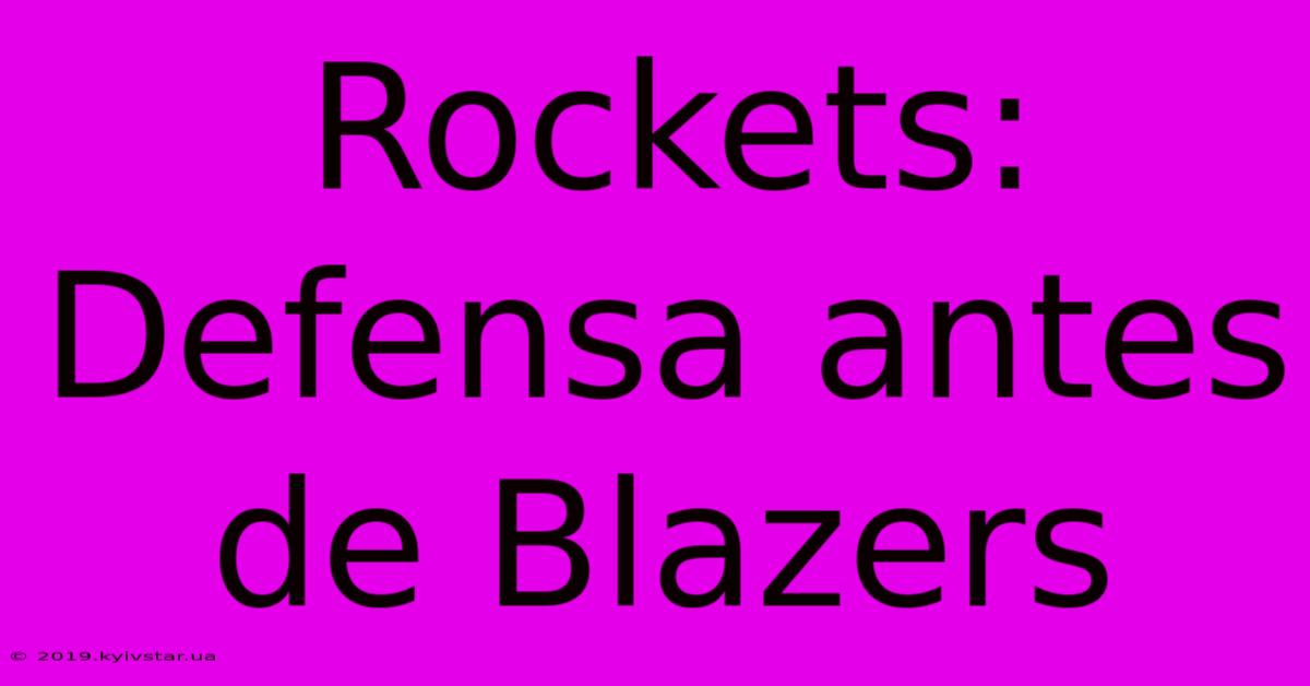 Rockets: Defensa Antes De Blazers