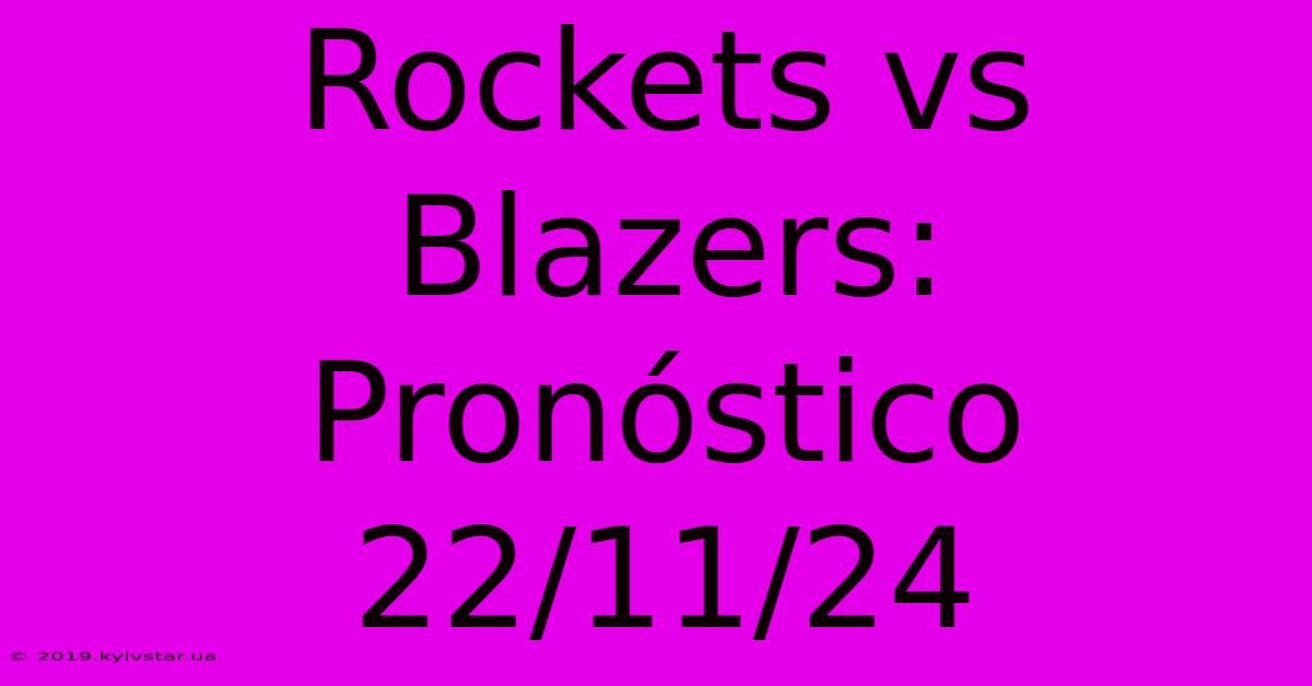 Rockets Vs Blazers: Pronóstico 22/11/24