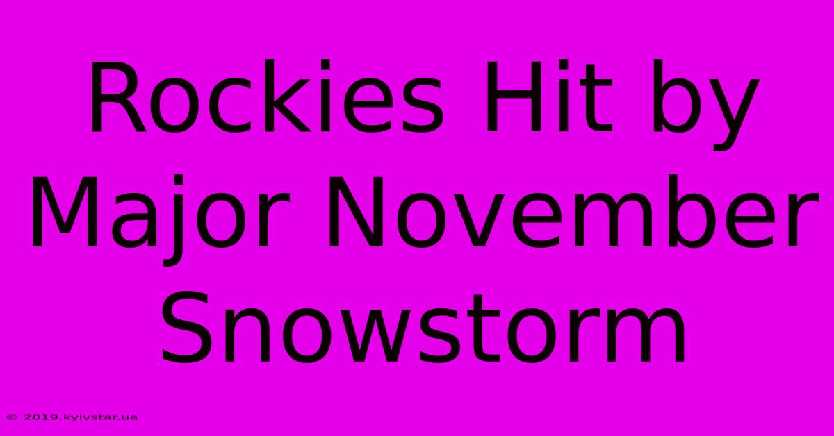 Rockies Hit By Major November Snowstorm