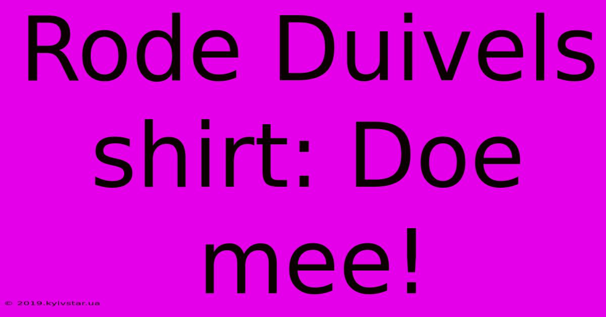 Rode Duivels Shirt: Doe Mee!