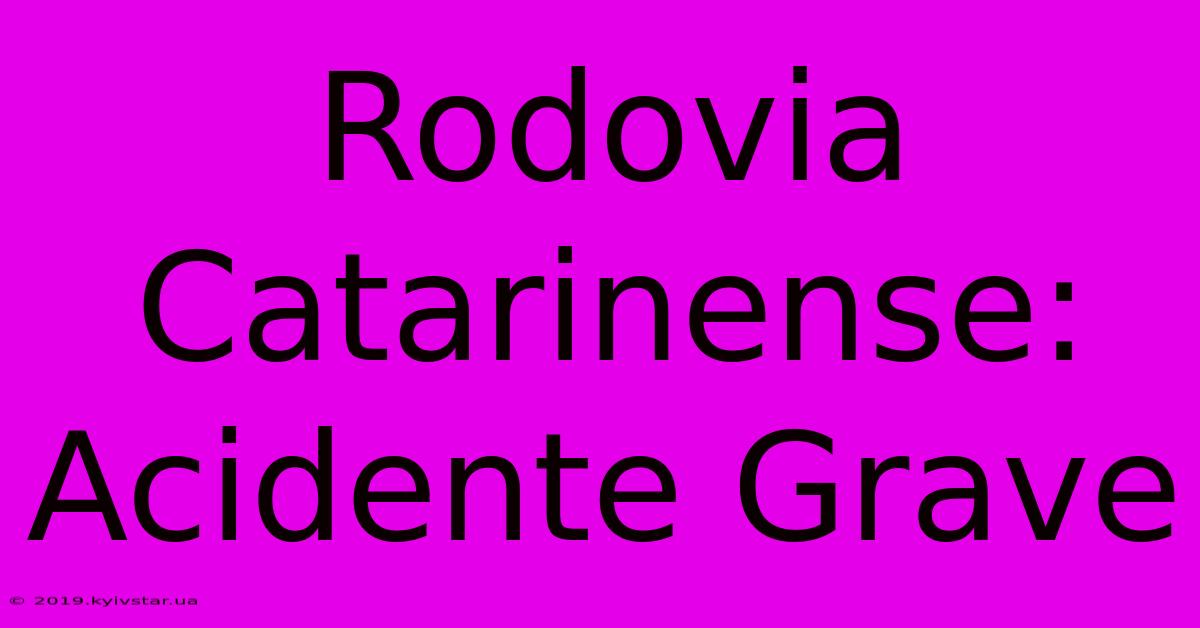 Rodovia Catarinense: Acidente Grave