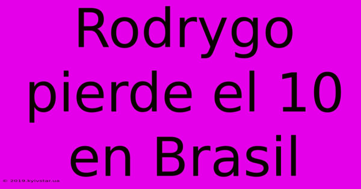 Rodrygo Pierde El 10 En Brasil