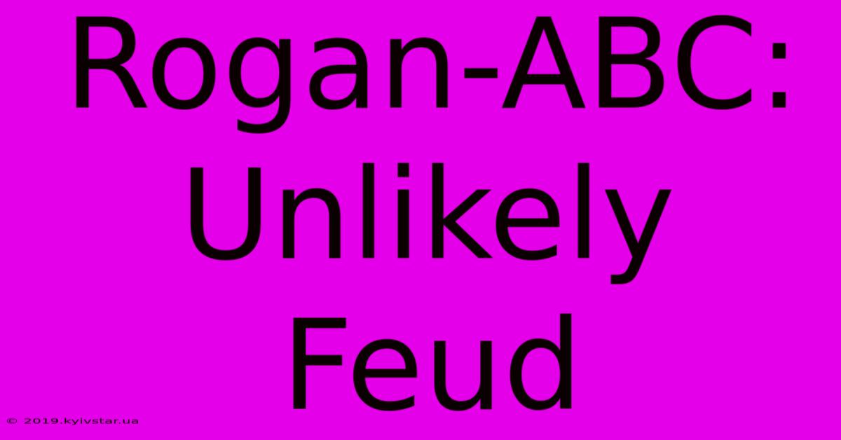 Rogan-ABC: Unlikely Feud