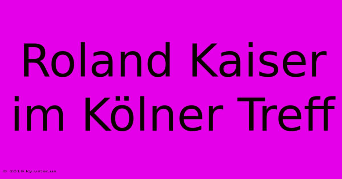 Roland Kaiser Im Kölner Treff