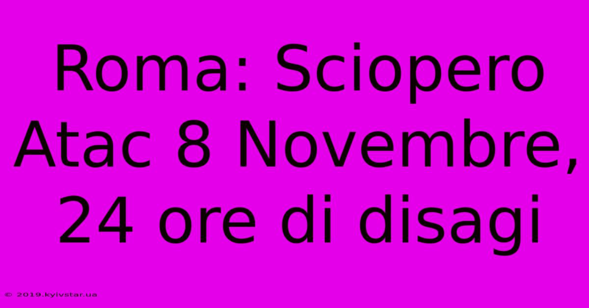 Roma: Sciopero Atac 8 Novembre, 24 Ore Di Disagi