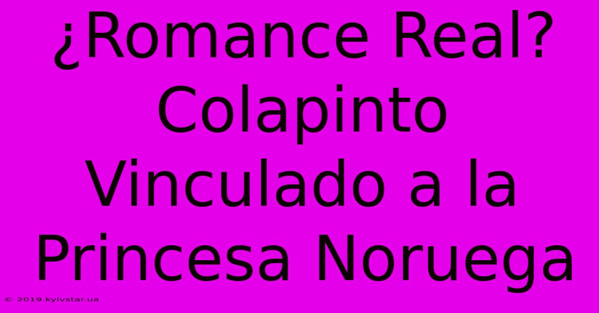 ¿Romance Real? Colapinto Vinculado A La Princesa Noruega