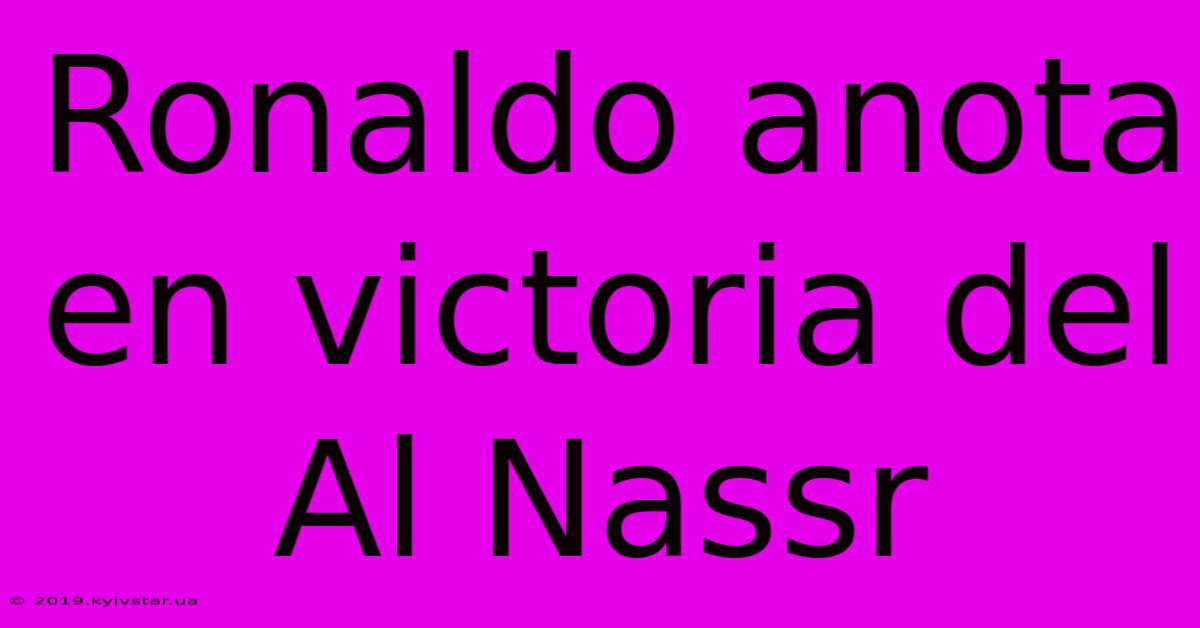 Ronaldo Anota En Victoria Del Al Nassr