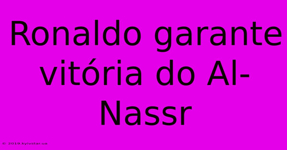 Ronaldo Garante Vitória Do Al-Nassr