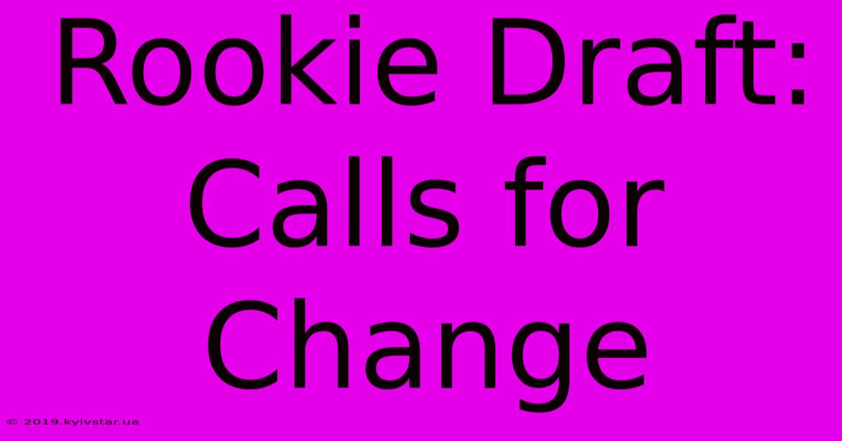 Rookie Draft: Calls For Change