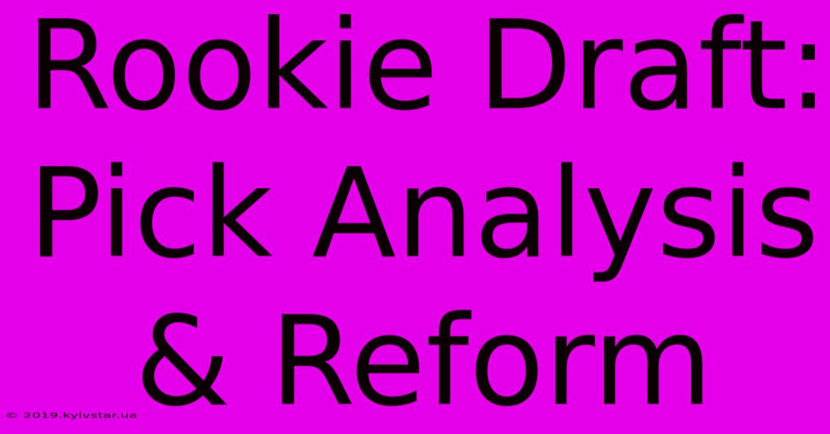 Rookie Draft:  Pick Analysis & Reform