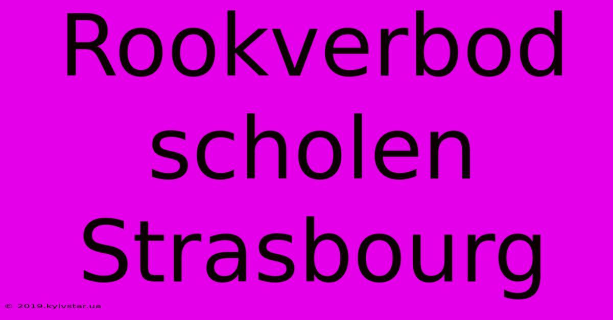 Rookverbod Scholen Strasbourg