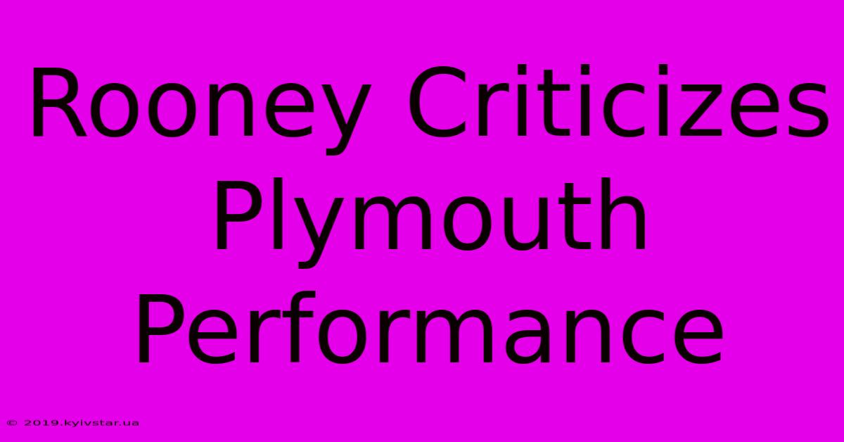 Rooney Criticizes Plymouth Performance