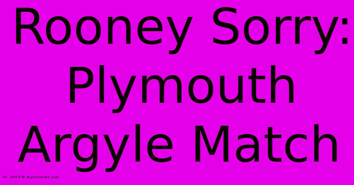 Rooney Sorry: Plymouth Argyle Match