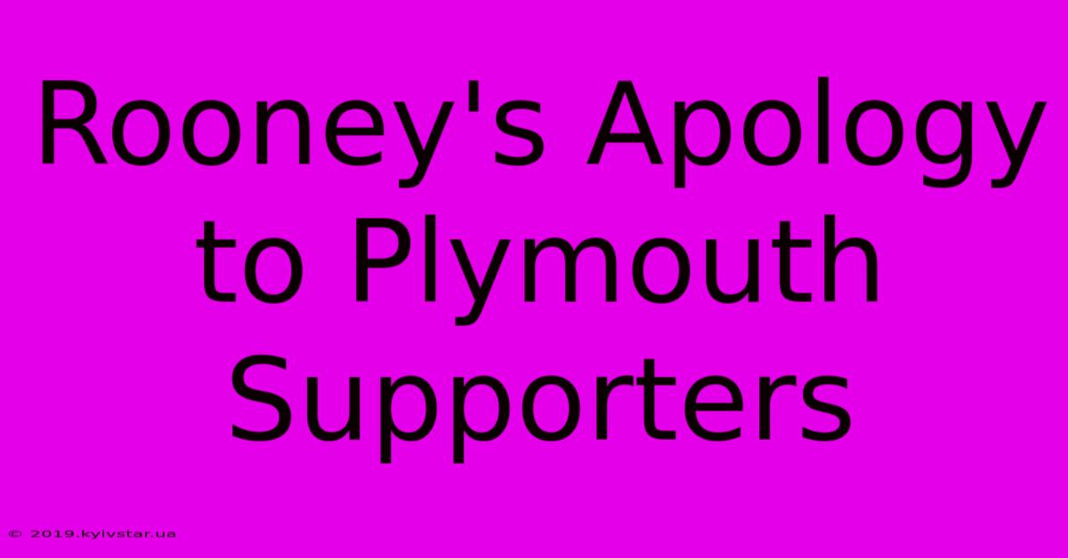 Rooney's Apology To Plymouth Supporters