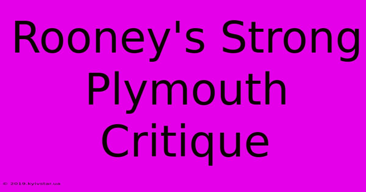 Rooney's Strong Plymouth Critique