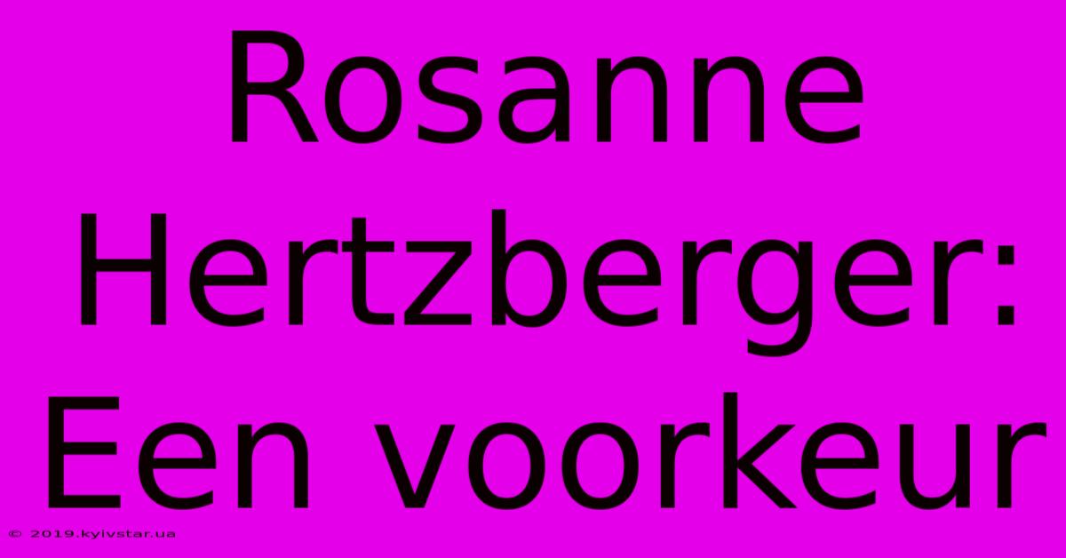 Rosanne Hertzberger: Een Voorkeur