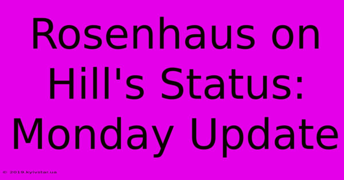 Rosenhaus On Hill's Status: Monday Update