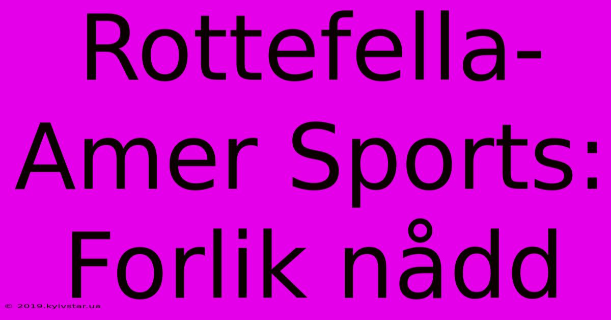 Rottefella-Amer Sports: Forlik Nådd