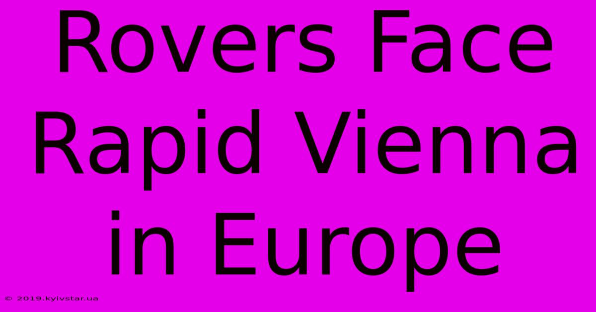 Rovers Face Rapid Vienna In Europe