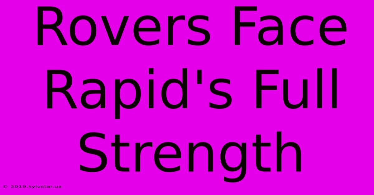 Rovers Face Rapid's Full Strength