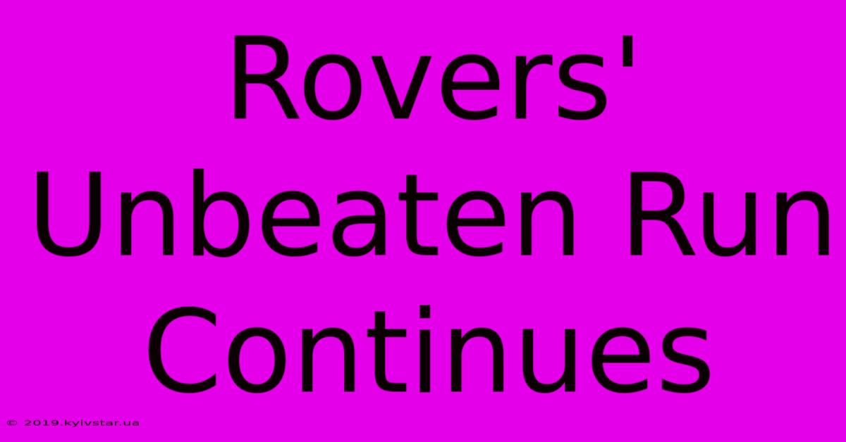 Rovers' Unbeaten Run Continues