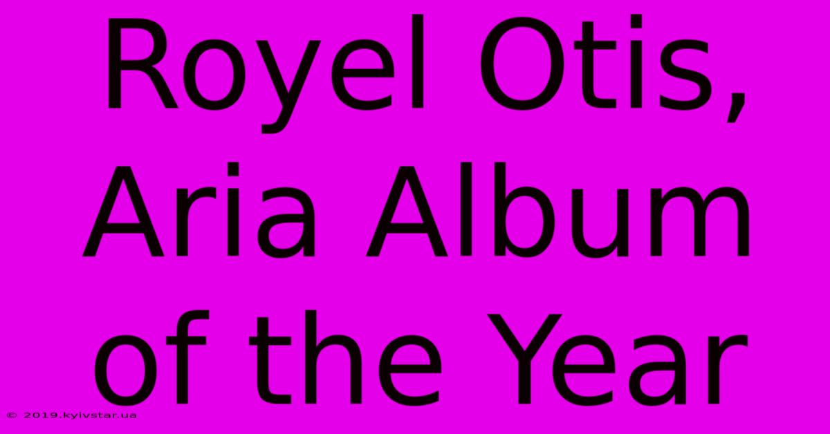 Royel Otis, Aria Album Of The Year