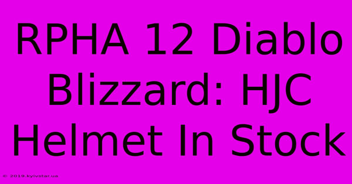 RPHA 12 Diablo Blizzard: HJC Helmet In Stock 