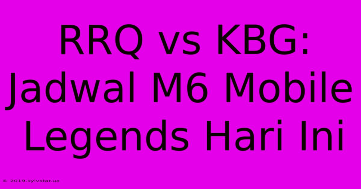 RRQ Vs KBG: Jadwal M6 Mobile Legends Hari Ini