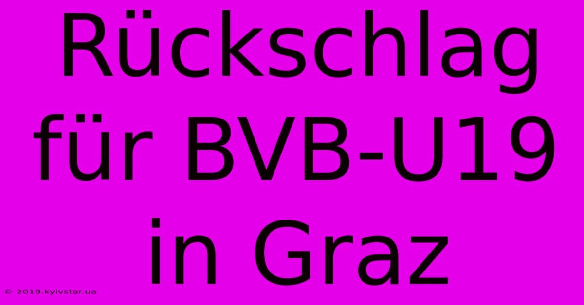 Rückschlag Für BVB-U19 In Graz